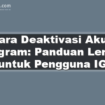 Cara Deaktivasi Akun Instagram: Panduan Lengkap untuk Pengguna IG