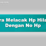 Cara Melacak Hp Hilang Dengan No Hp