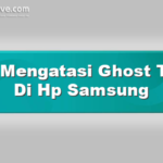 Cara Mengatasi Ghost Touch Di Hp Samsung