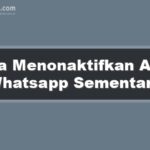 Cara Menonaktifkan Akun Whatsapp Sementara
