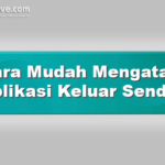 Cara Mudah Mengatasi Aplikasi Keluar Sendiri