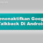Menonaktifkan Google Talkback Di Android