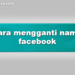 cara mengganti nama facebook